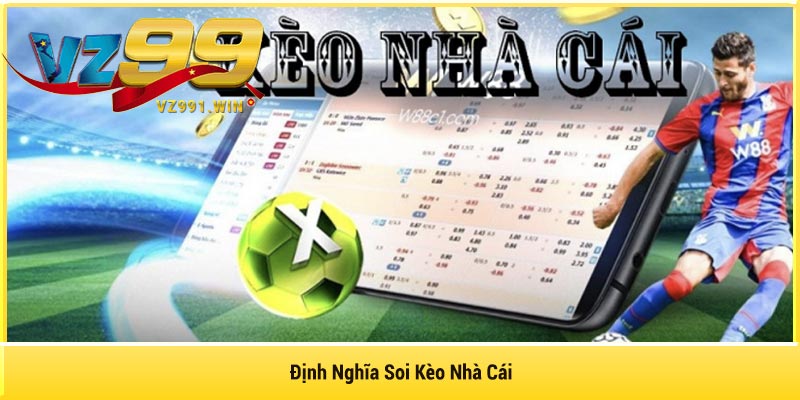 Định Nghĩa Soi Kèo Nhà Cái