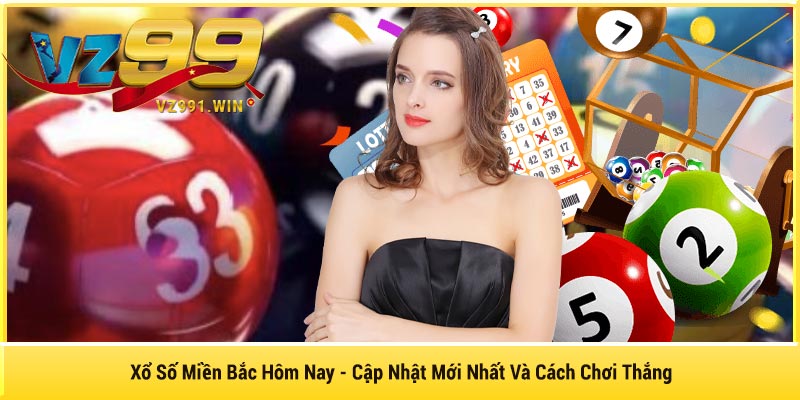 Tổng Quan Về Xổ Số Miền Bắc