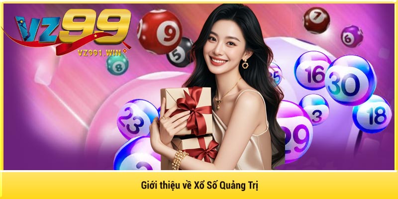 Giới thiệu về Xổ Số Quảng Trị