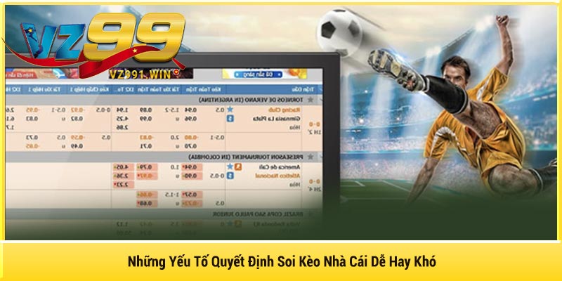 Những Yếu Tố Quyết Định Soi Kèo Nhà Cái Dễ Hay Khó