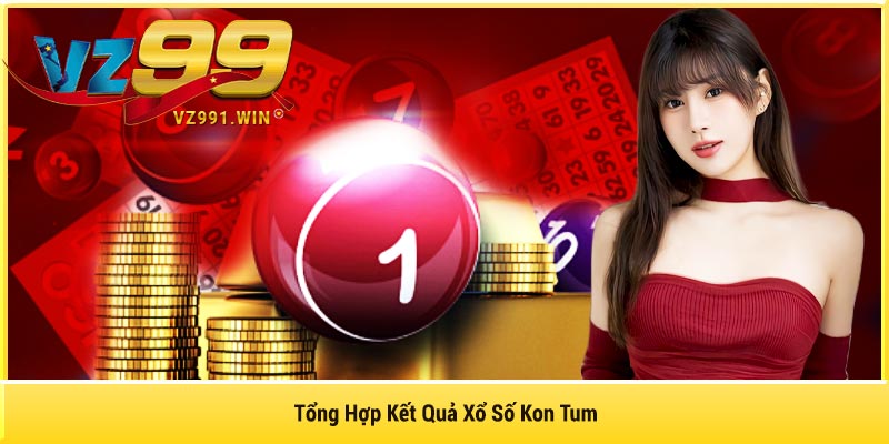 Tổng Hợp Kết Quả Xổ Số Kon Tum