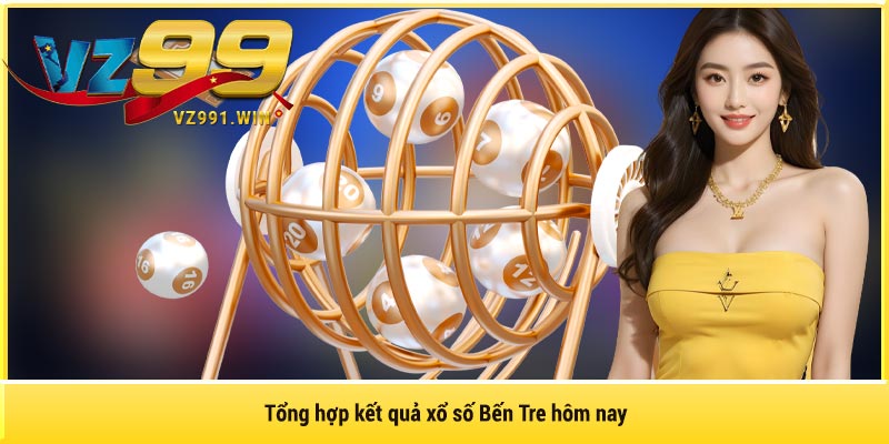 Tổng hợp kết quả xổ số Bến Tre hôm nay