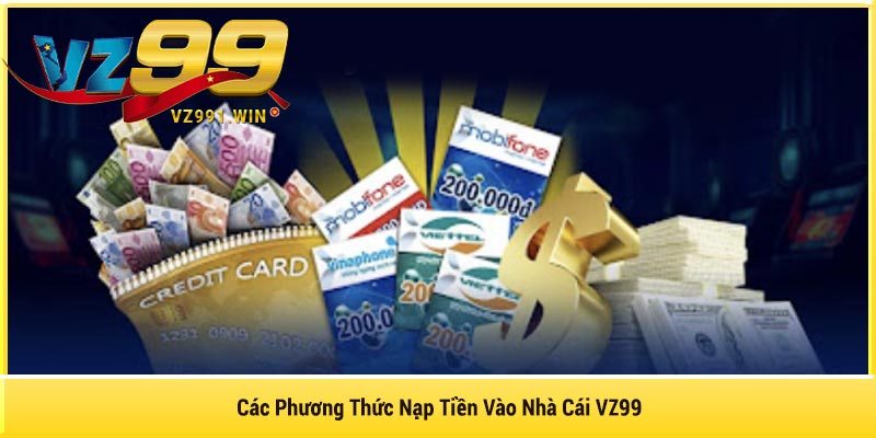 Các Phương Thức Nạp Tiền Vào Nhà Cái VZ99