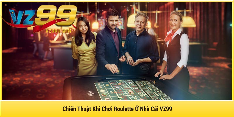 Chiến Thuật Khi Chơi Roulette Ở Nhà Cái VZ99