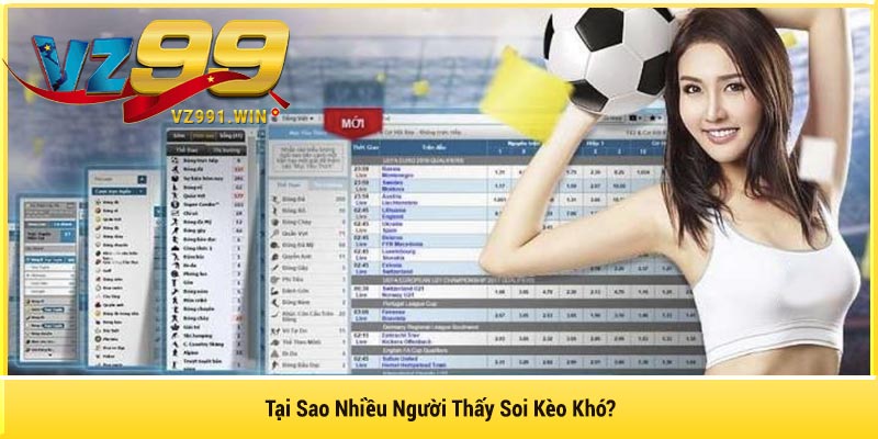 Tại Sao Nhiều Người Thấy Soi Kèo Khó?