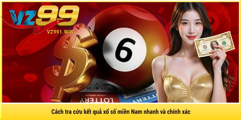 Cách tra cứu kết quả xổ số miền Nam nhanh và chính xác