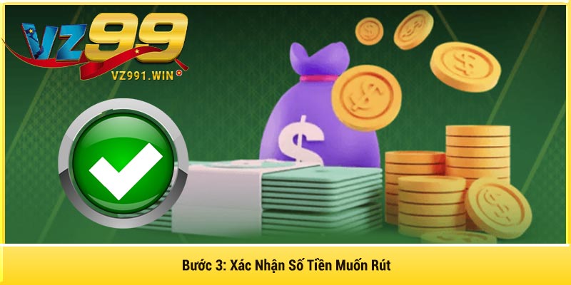 Bước 3: Xác Nhận Số Tiền Muốn Rút