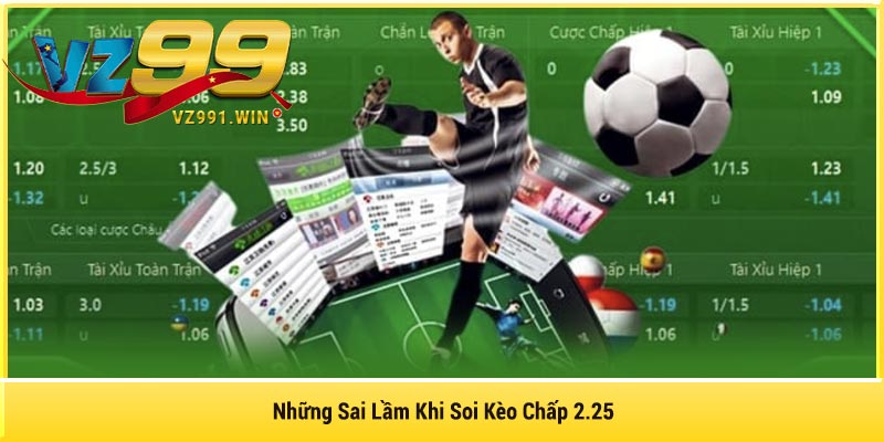 Những Sai Lầm Khi Soi Kèo Chấp 2.25