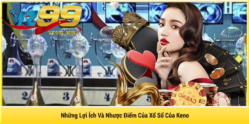 Những Lợi Ích Và Nhược Điểm Của Xổ Số Của Keno
