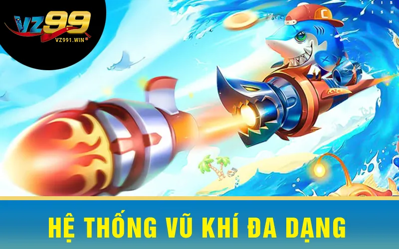 Hệ thống vũ khí đa dạng