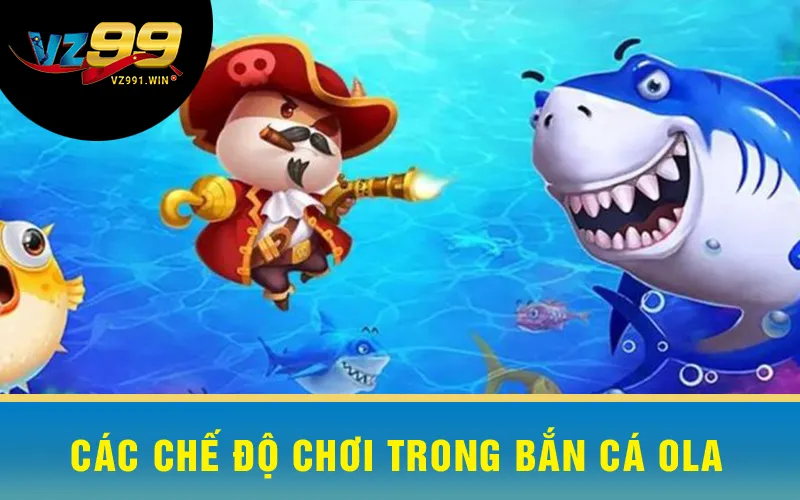 Các chế độ chơi trong Bắn Cá Ola