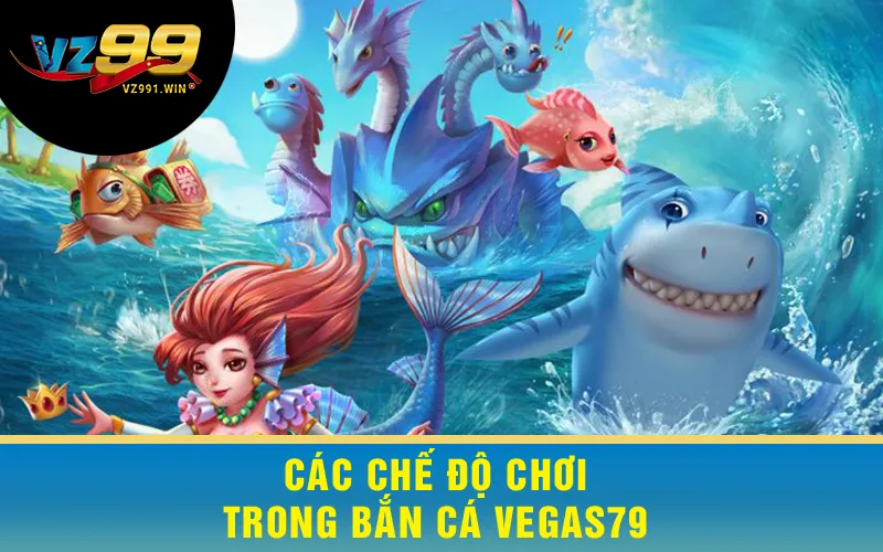Các chế độ chơi trong Bắn Cá Vegas79