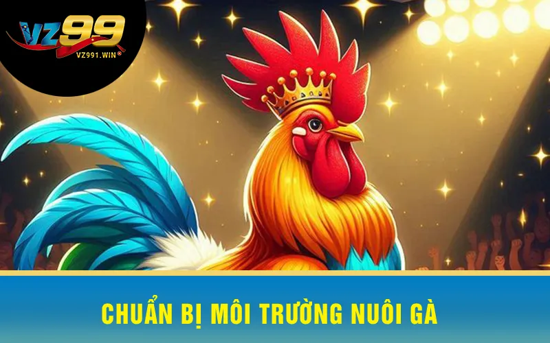 Chuẩn Bị Môi Trường Nuôi Gà