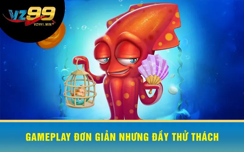 Gameplay đơn giản nhưng đầy thử thách