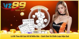 Lô Đề Theo Kết Quả Xổ Số Miền Bắc - Cách Chơi Và Chiến Lược Hiệu Quả