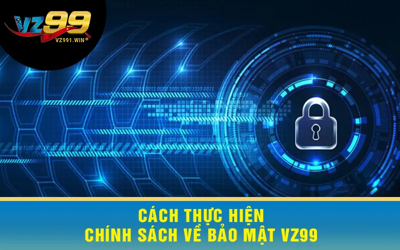 Cách thực hiện Chính sách về bảo mật VZ99