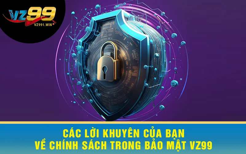 Các lời khuyên của bạn về Chính sách trong bảo mật VZ99