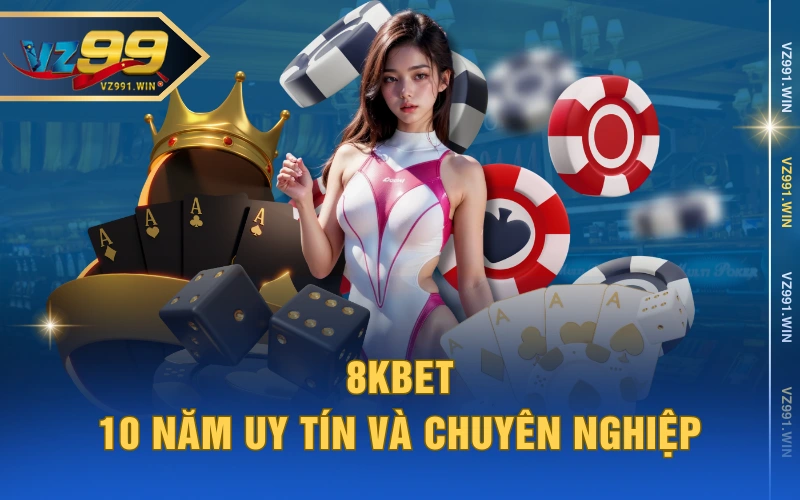 8kbet - 10 năm uy tín và chuyên nghiệp