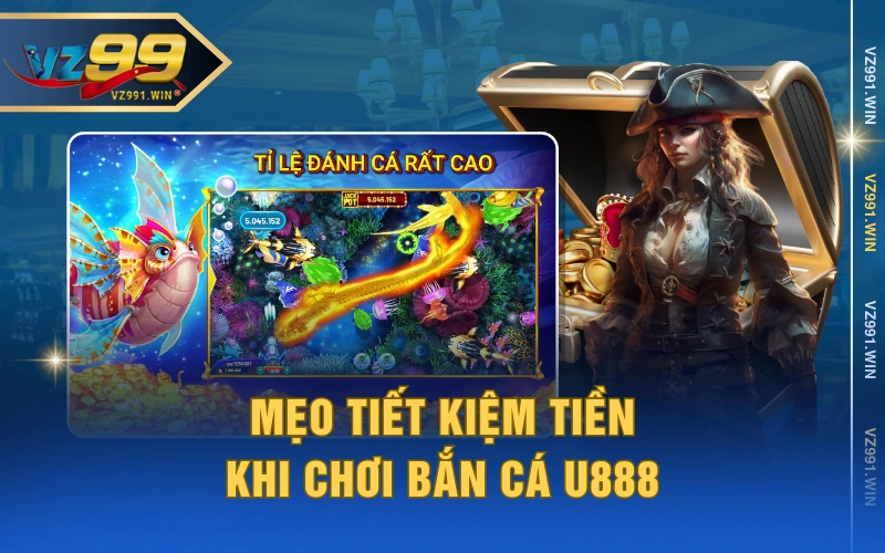 Mẹo tiết kiệm tiền khi chơi Bắn cá U888