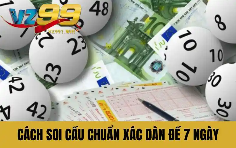 Cách soi cầu chuẩn xác dàn đề khung 7 ngày