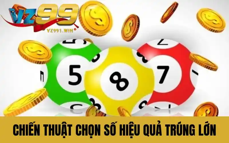 Chiến thuật chọn số hiệu quả trúng lớn