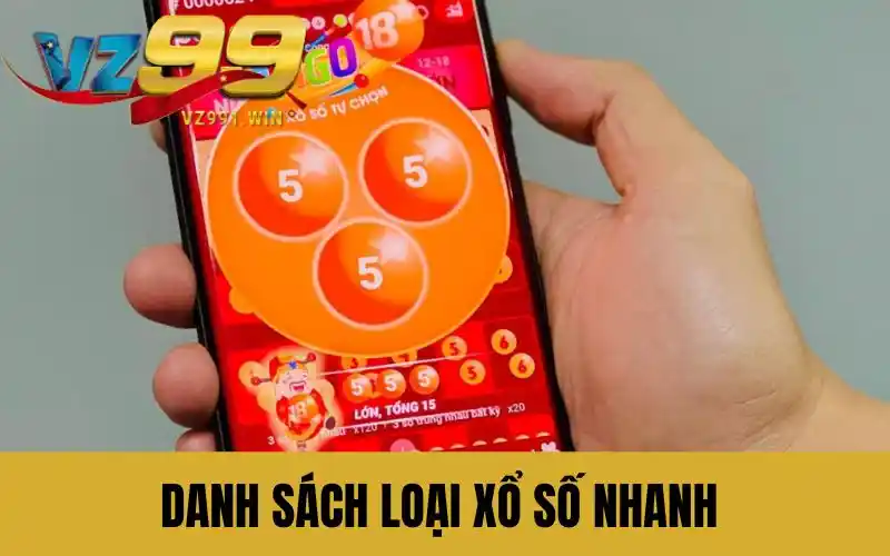 Danh sách loại xổ số nhanh đang thịnh hành