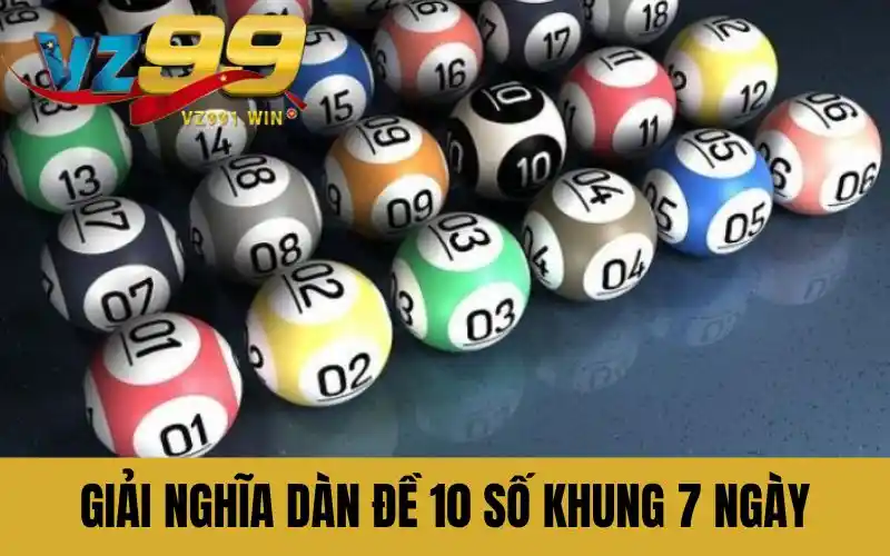 Giải nghĩa dàn đề 10 số khung 7 ngày