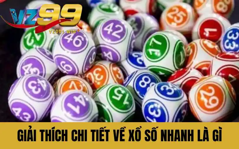 Giải thích chi tiết về xổ số nhanh là gì