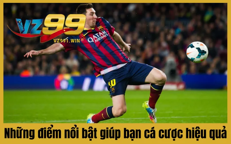 Những lợi thế nổi bật giúp bạn cá cược hiệu quả.