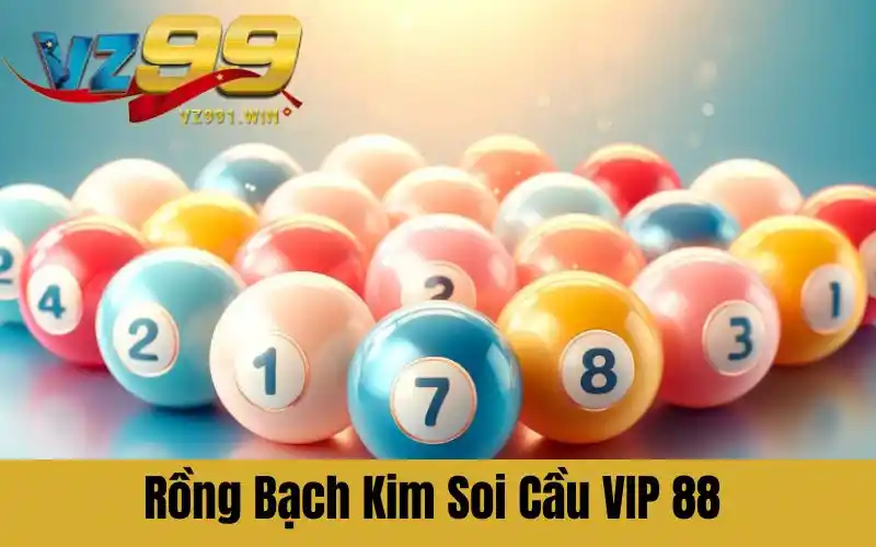 Rồng Bạch Kim Soi Cầu VIP 88 Phương Pháp Tăng Tỷ Lệ Trúng