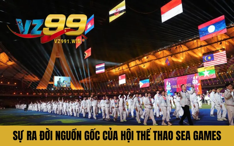 Sự ra đời nguồn gốc của hội thể thao SEA Games