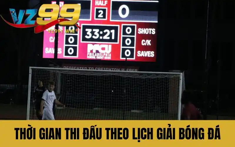 Thời gian thi đấu theo lịch giải bóng đá