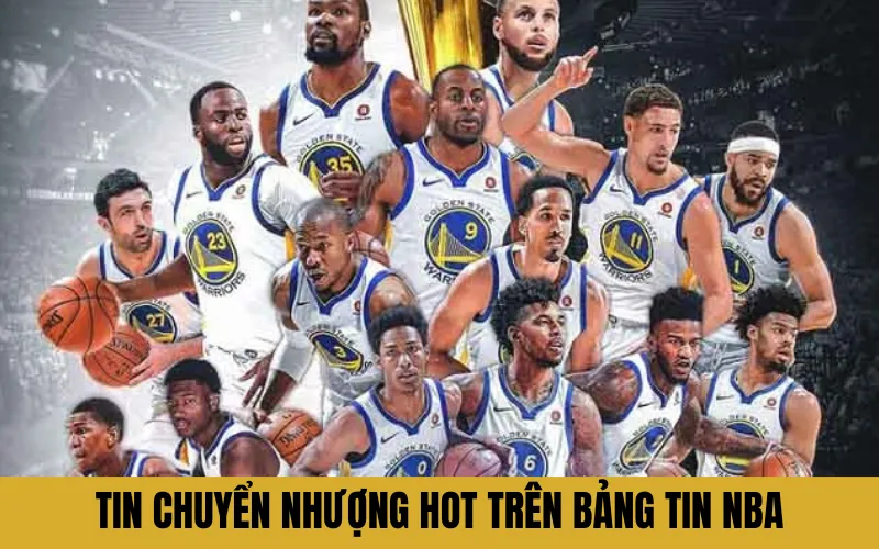Tin chuyển nhượng hot trên bảng tin NBA