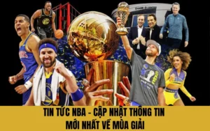 Tin Tức NBA - Cập Nhật Thông Tin Mới Nhất Về Mùa Giải