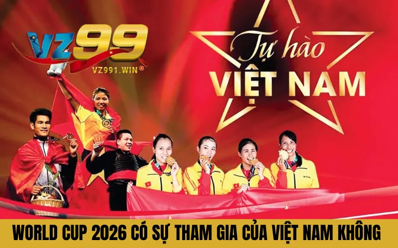 Câu hỏi về World Cup 2026 có sự tham gia của Việt Nam không?
