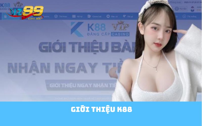 Giới Thiệu K88 - Điểm Đến Hàng Đầu Trong Thế Giới Giải Trí Hiện Nay