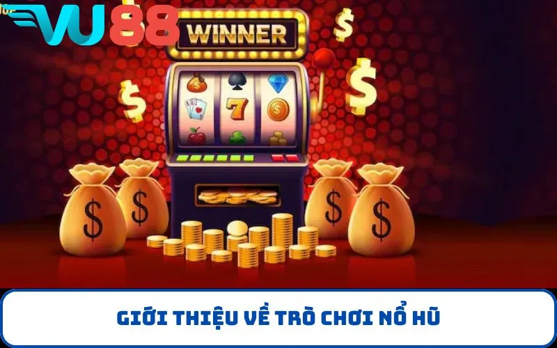 Giới thiệu về trò chơi nổ hũ