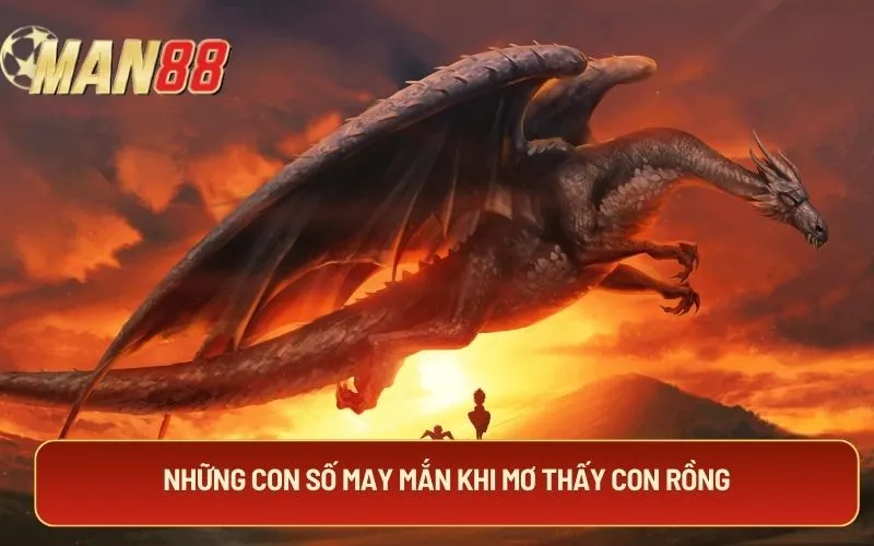 Những con số may mắn khi mơ thấy con rồng