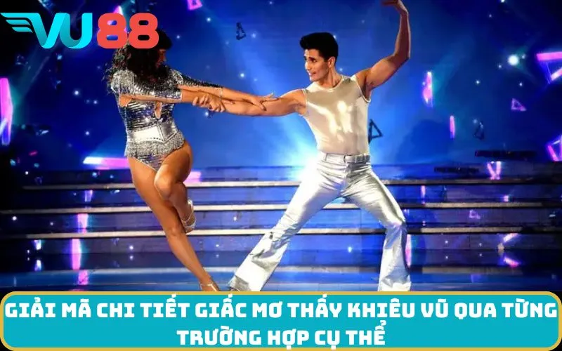 Giải mã chi tiết giấc Mơ thấy Khiêu vũ qua từng trường hợp cụ thể