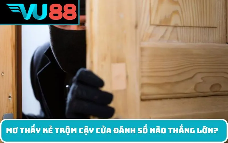 Mơ thấy kẻ trộm cạy cửa vào ban đêm