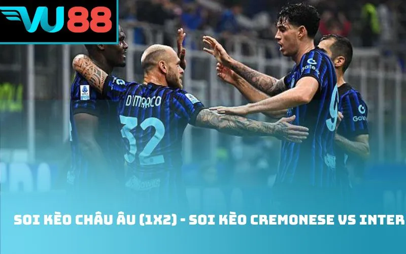 Soi kèo châu Âu (1X2) - soi kèo Cremonese vs Inter