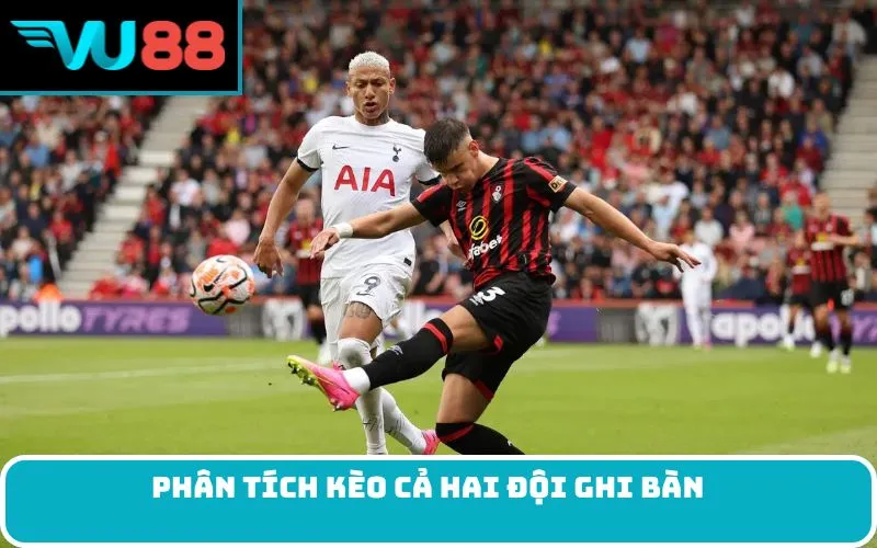 Phân tích kèo cả hai đội ghi bàn