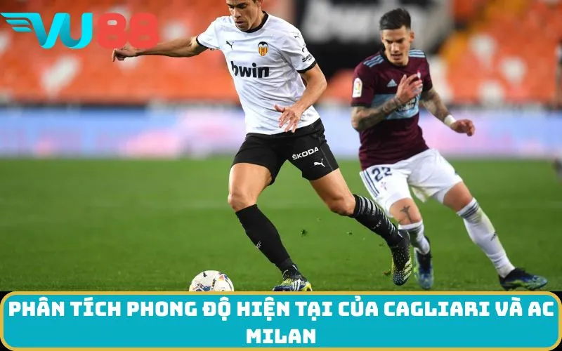 Phân tích phong độ hiện tại của Cagliari và AC Milan