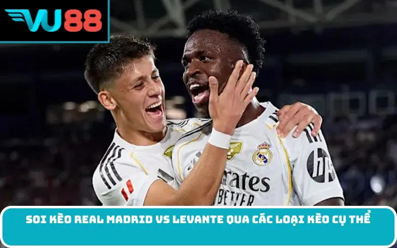 Soi kèo Real Madrid Vs Levante qua các loại kèo cụ thể